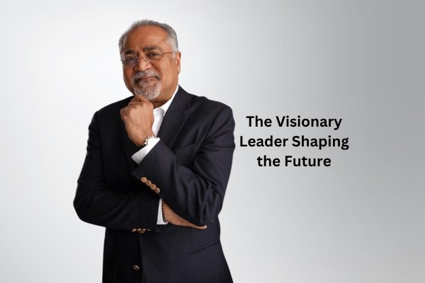 The Visionary Leader Shaping the Future: Dr. Lal Bhatia